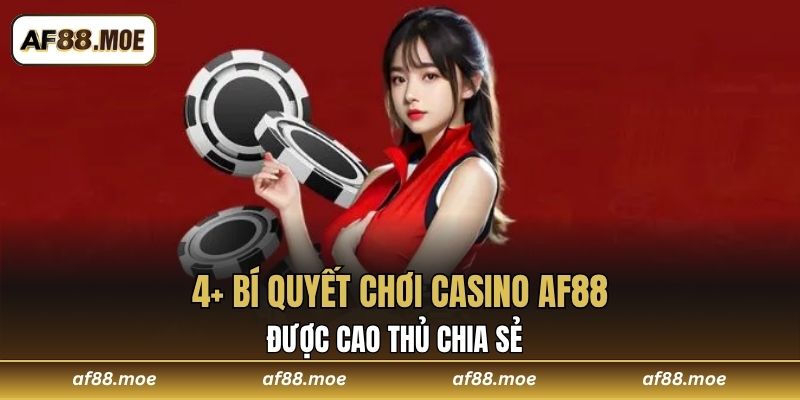 Bí quyết chơi casino AF88