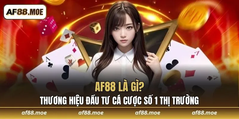 AF88 là gì? - Thương hiệu đầu tư cá cược số 1 thị trường