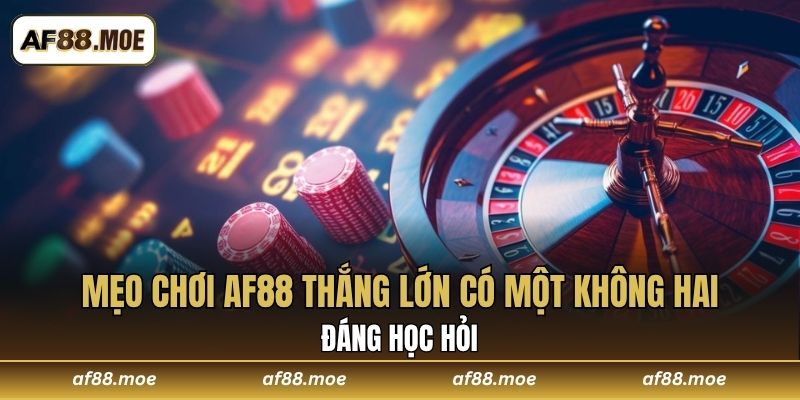 Mẹo chơi AF88 thắng lớn