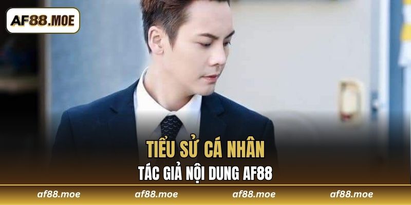 Tiểu sử cá nhân tác giả nội dung AF88