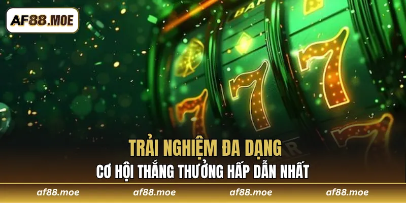Trải nghiệm đa dạng cơ hội thắng thưởng hấp dẫn nhất