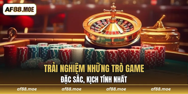 Trải nghiệm những trò game đặc sắc, kịch tính nhất